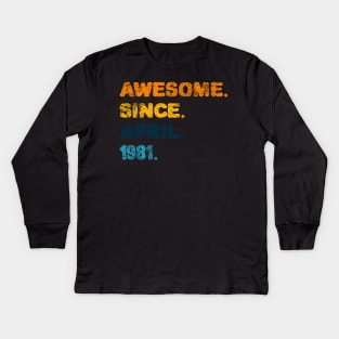 Awesome Since April 1981 celebrate 40 years old birthday gift Kids Long Sleeve T-Shirt